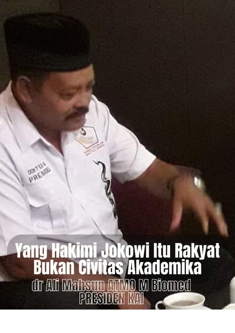 Yang Hakimi Jokowi Itu Rakyat Bukan Civitas Akademika, Presiden KAI: Tuntaskan!!!!